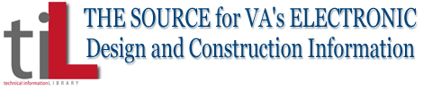 Technical Information Library (TIL) - The source for VA's electronic Design and Construction Information Technical Information Library (TIL) - The source for VA's electronic Design and Construction Information